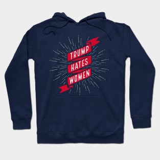 Trump Hates Women Hoodie